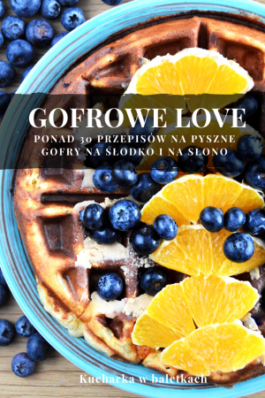 Gofrowe Love - przepisy na gofry